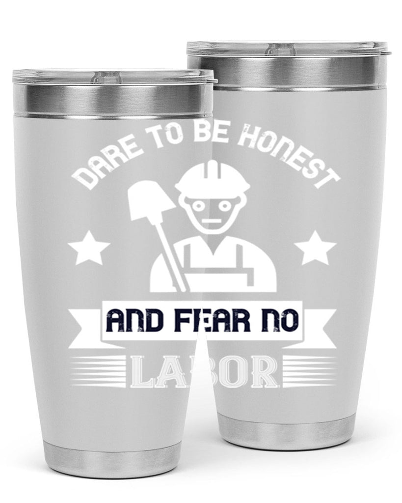dare to be honest and fear no labor 44#- labor day- Tumbler