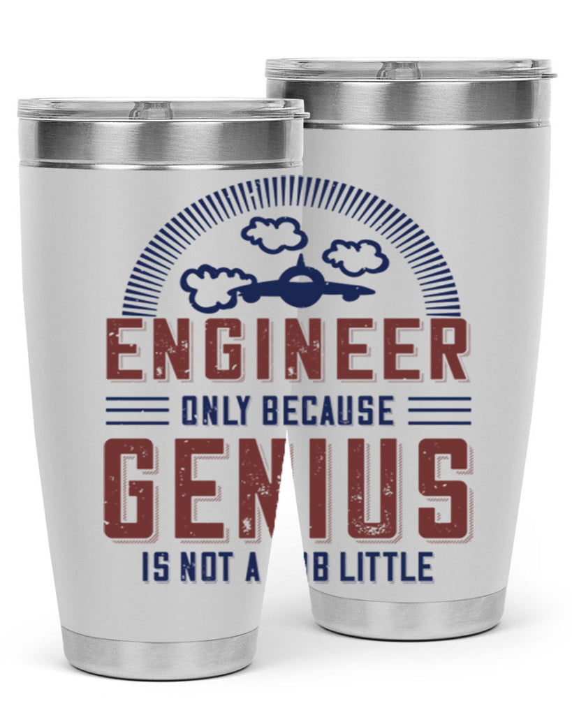 engineer only because genius is not a job little Style 63#- engineer- tumbler