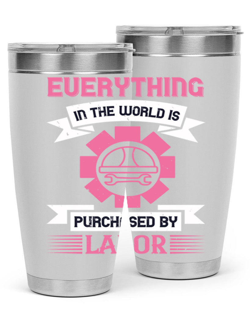 everything in the world is purchased by labor 43#- labor day- Tumbler