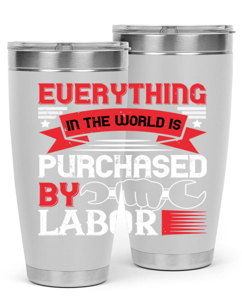 everything in the world is purchased by labor 50#- labor day- Tumbler