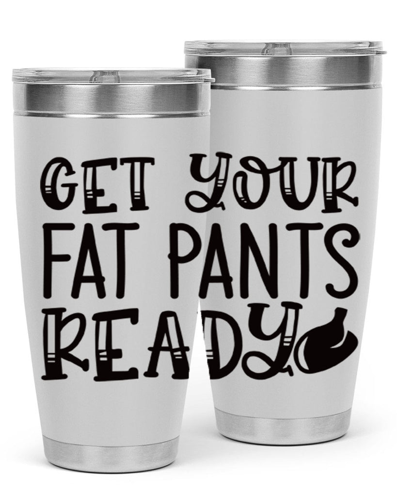get your fat pants ready 36#- kitchen- Tumbler