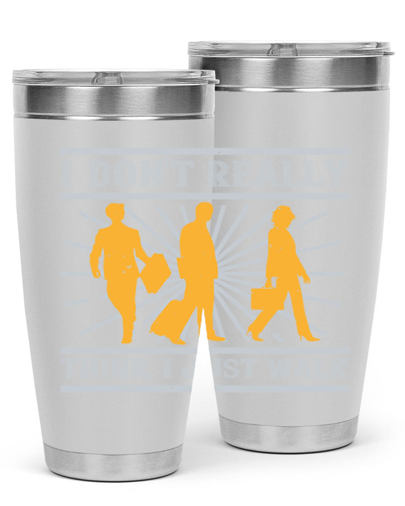 i dont really think i just walk 79#- walking- Tumbler
