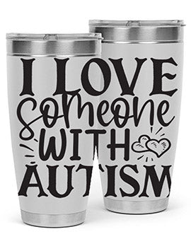 i love someone with autism Style 22#- autism- Tumbler