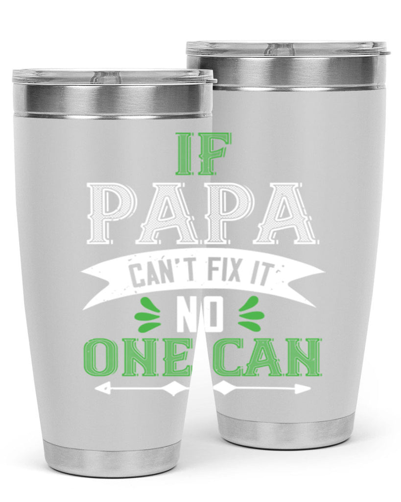 if papa cant fix it 31#- grandpa - papa- Tumbler