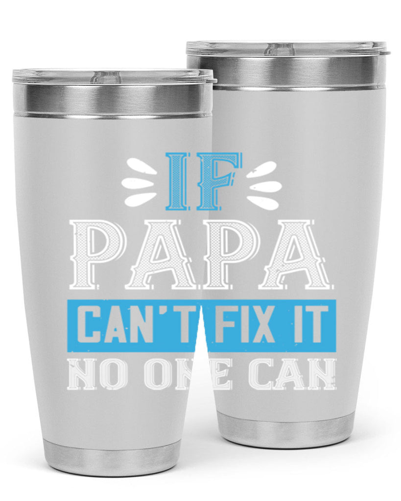if papa cant fix it no one can 32#- grandpa - papa- Tumbler