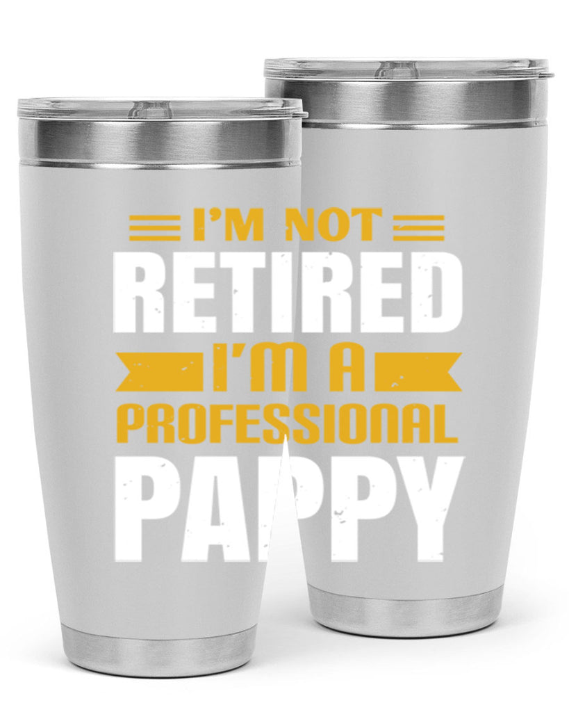 im not retired im a professional pappy 35#- grandpa - papa- Tumbler