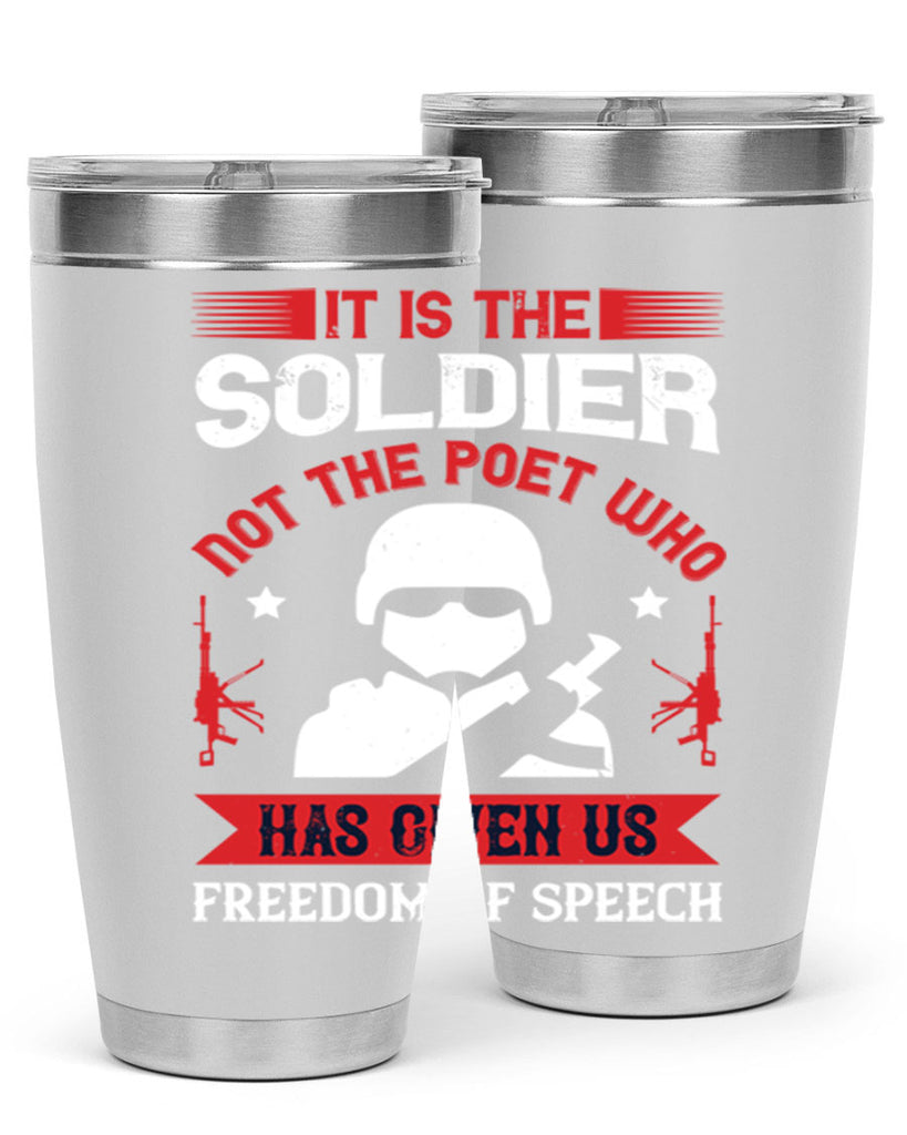 it is the soldier not the poet who has given us freedom of speech 52#- Veterns Day- Tumbler