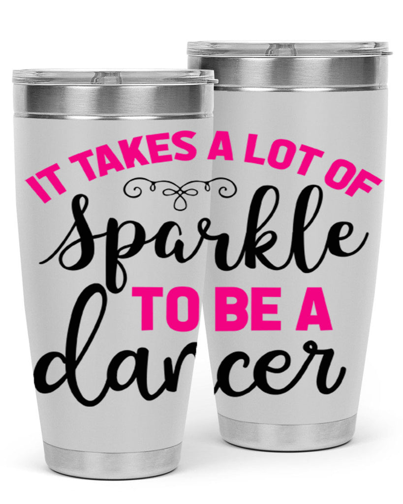 it takes a lot of sparkle to be a dancer 51#- ballet- Tumbler