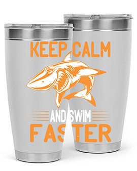keep calm and swim faster Style 58#- shark  fish- Tumbler