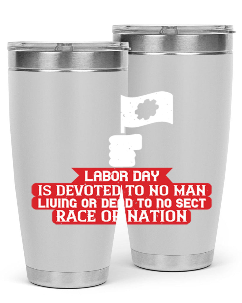 labor day is devoted to no man living or dead to no sect race or nation 33#- labor day- Tumbler