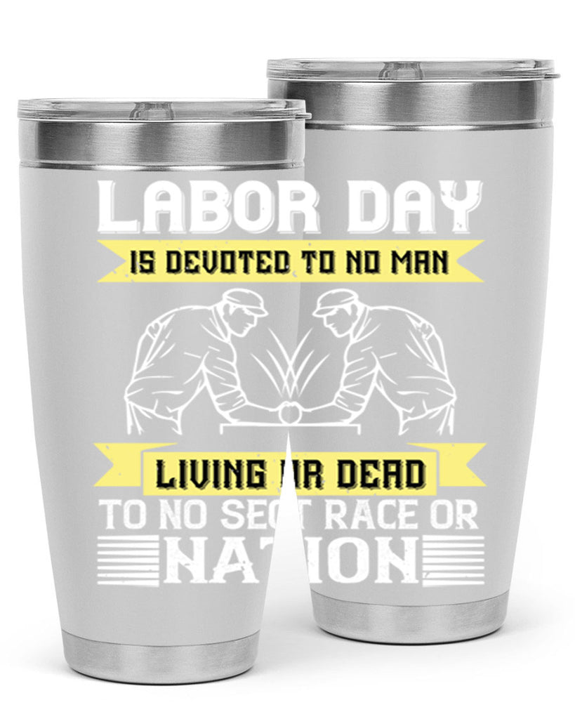 labor day is devoted to no man living or dead to no sect race or nation 39#- labor day- Tumbler