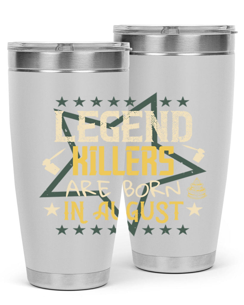 legend killers are born in august Style 64#- birthday- tumbler