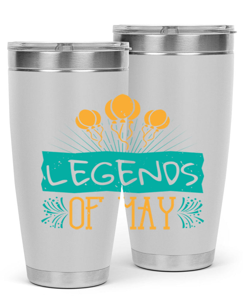 legends of may Style 54#- birthday- tumbler