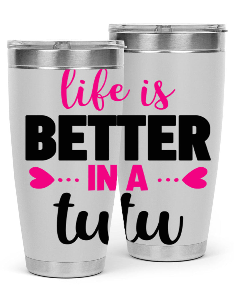 life is better in a tutu 58#- ballet- Tumbler