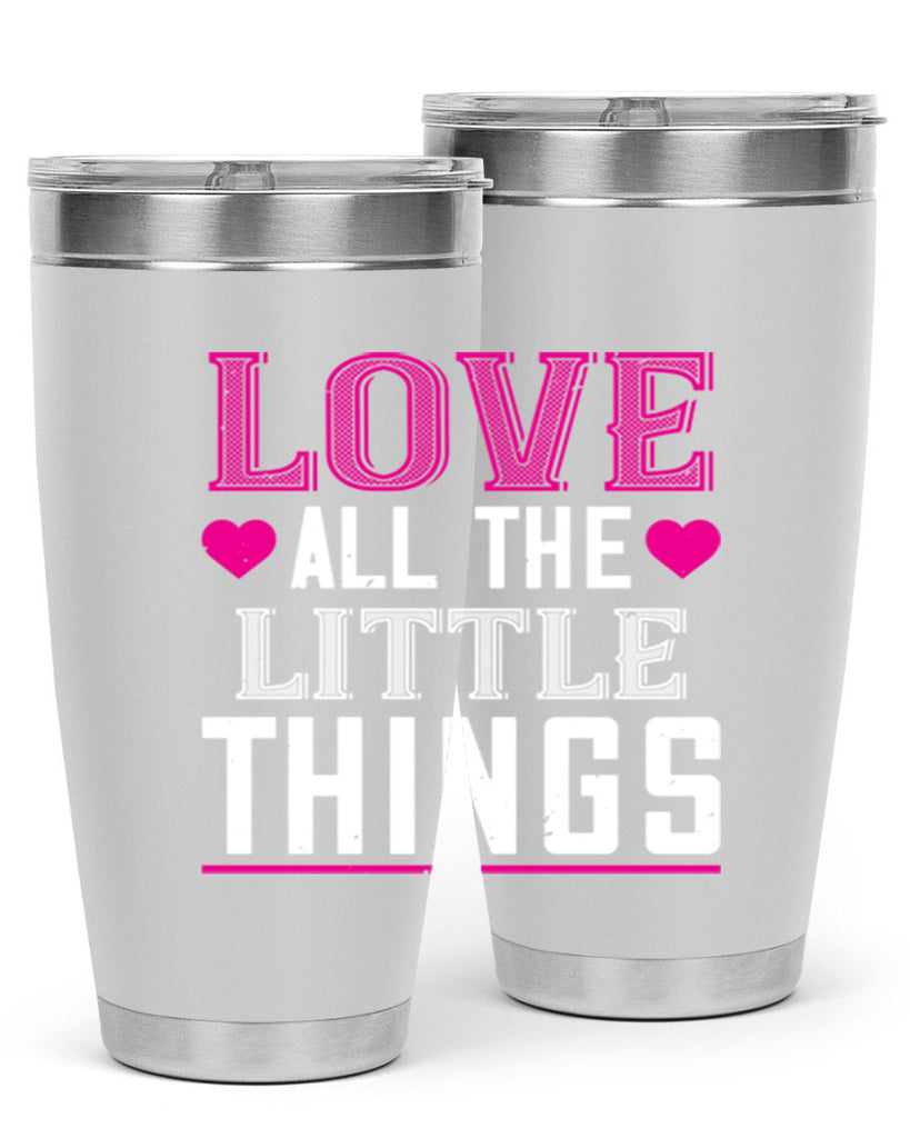 love all the little thing 46#- valentines day- Tumbler