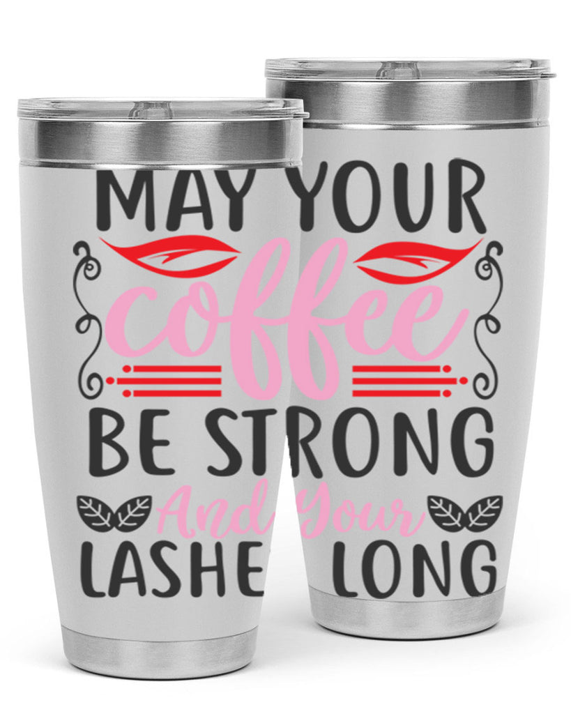 may your coffee be strong and your lashes long Style 151#- make up- Tumbler