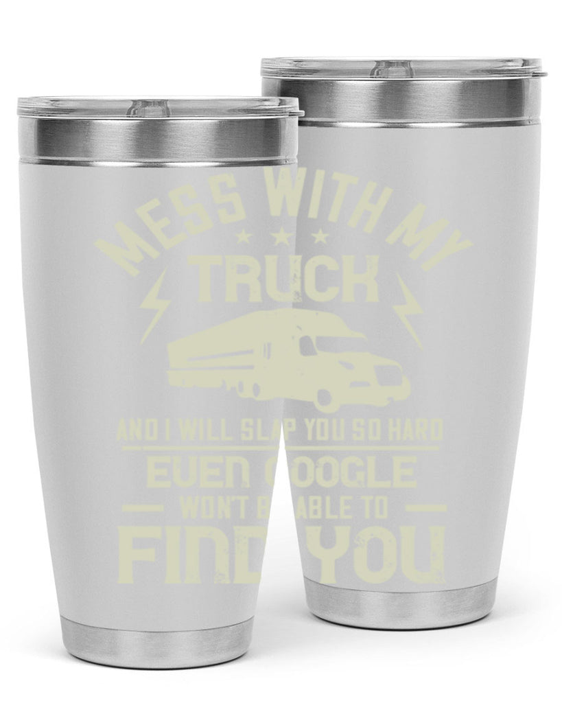 mess with my truck and i will slap z Style 31#- truck driver- tumbler