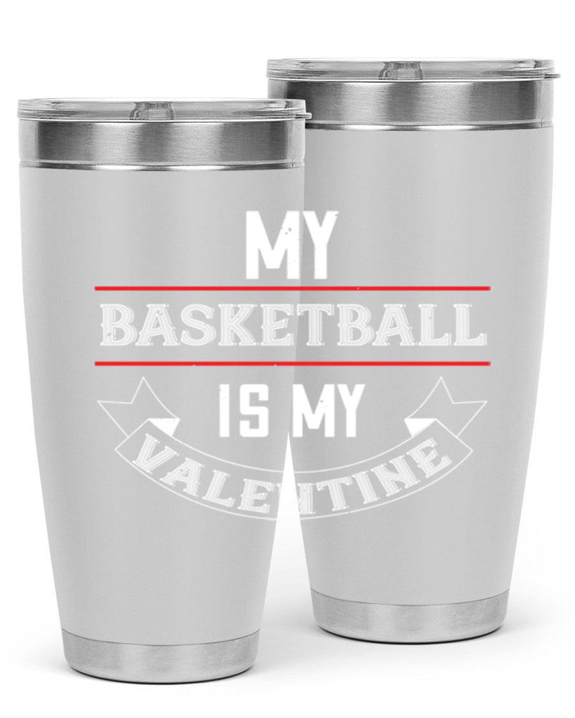 my basketball is my valentine 39#- valentines day- Tumbler