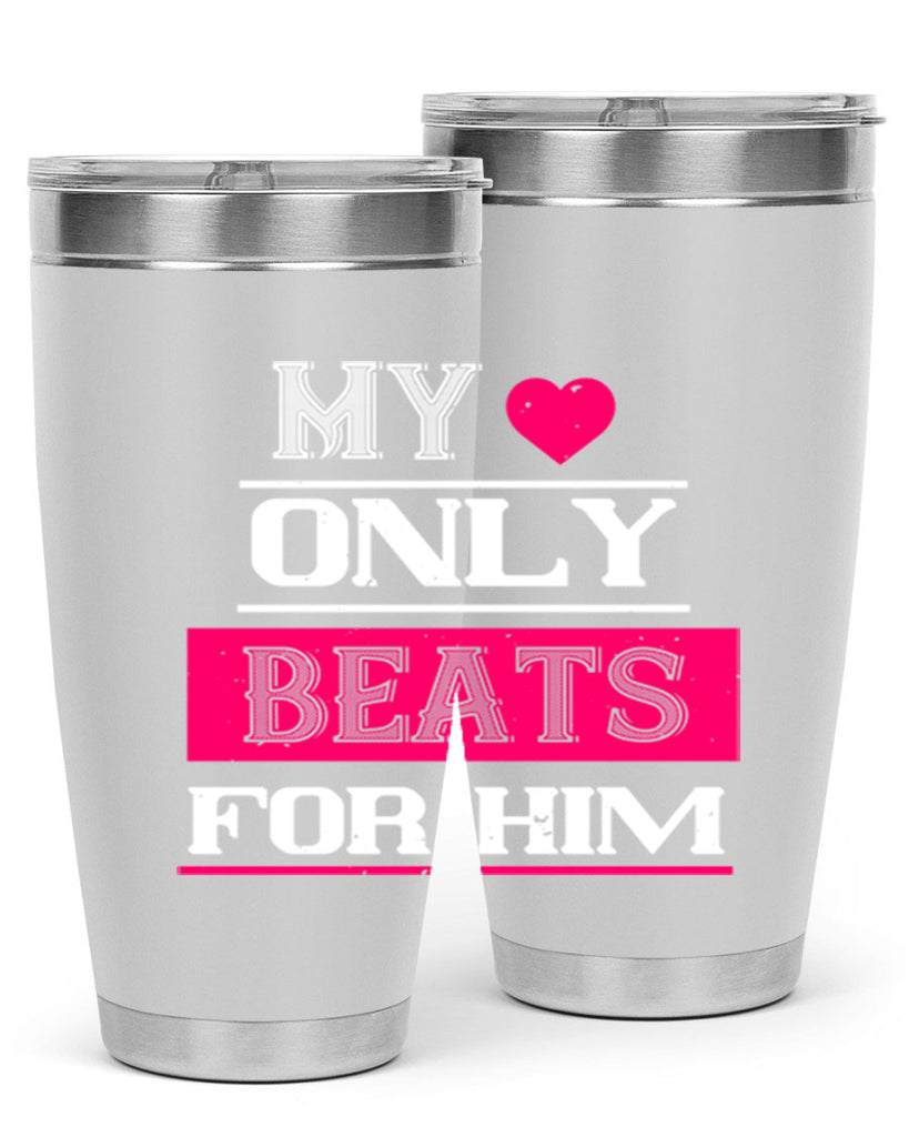 my love only beats for him 35#- valentines day- Tumbler