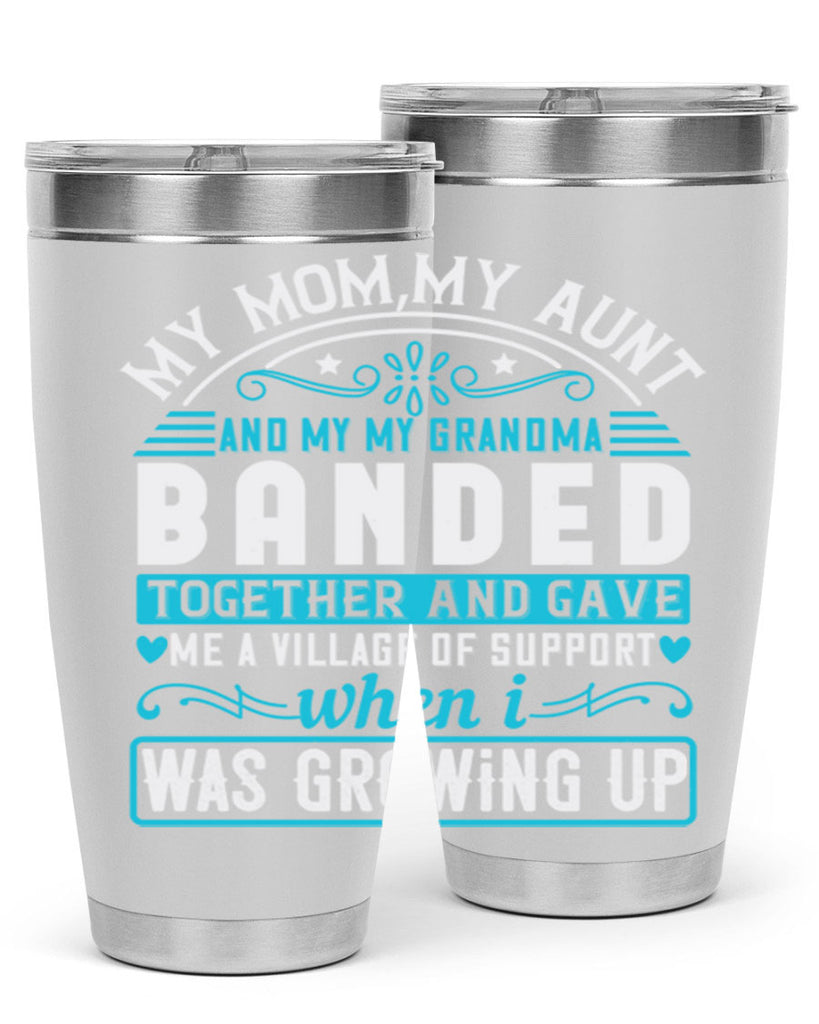 my mommy auntand my my grandma banded together and gave Style 29#- aunt- Tumbler
