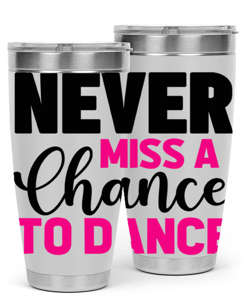never miss a chance to dance 63#- ballet- Tumbler
