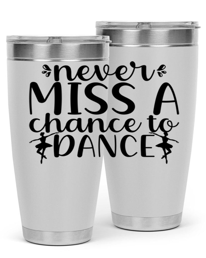 never miss a chance to dance66#- ballet- Tumbler