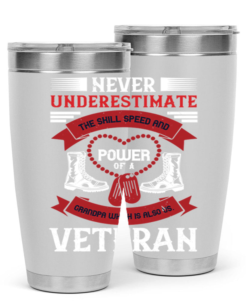never underestimate the skill speed and power of a grandpa a which is also us veteran 44#- Veterns Day- Tumbler