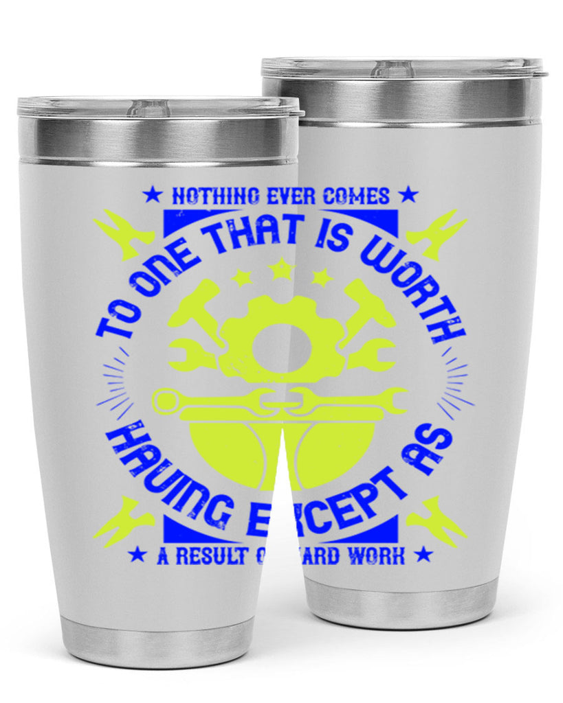 nothing ever comes to one that is worth having except as a result of hard work 3#- labor day- Tumbler