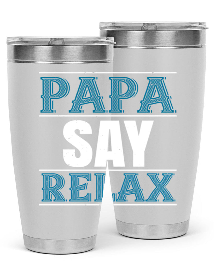 papa say lelax 16#- grandpa - papa- Tumbler
