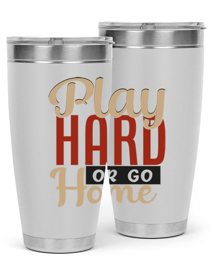 play hard or go home 2280#- softball- Tumbler