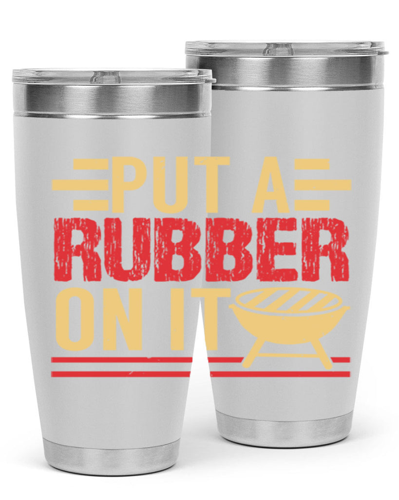 put a rubber on it 18#- bbq- Tumbler