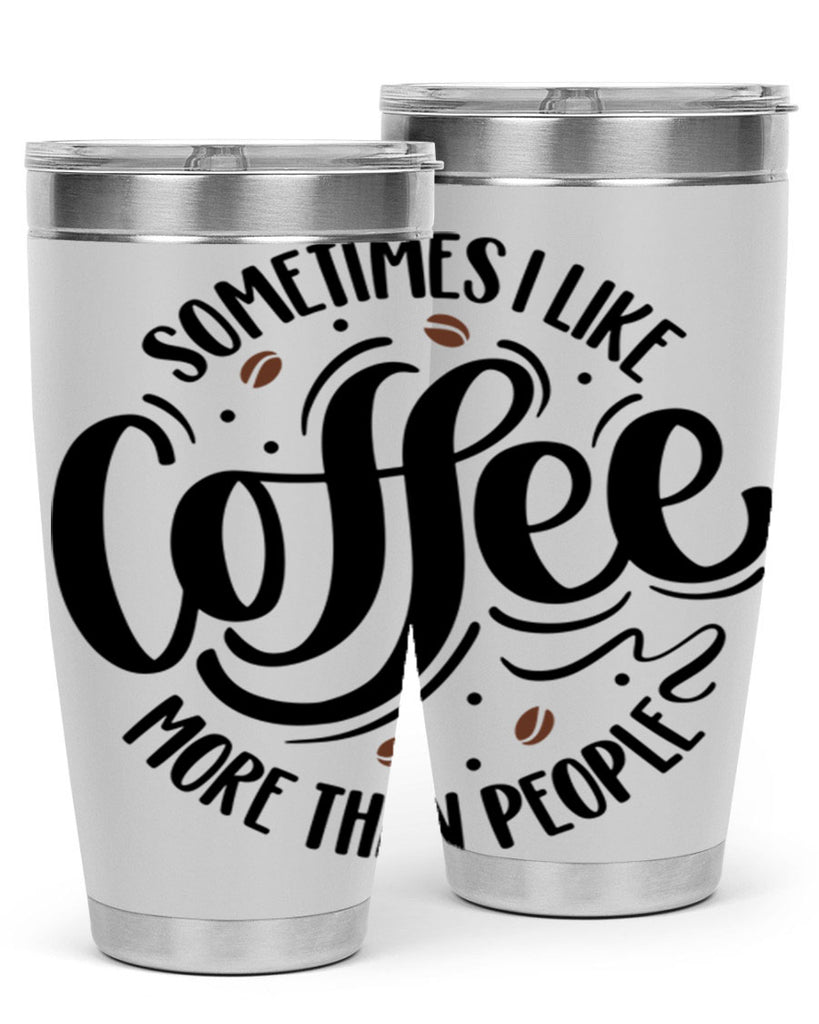 sometimes i like coffee more than people 34#- coffee- Tumbler