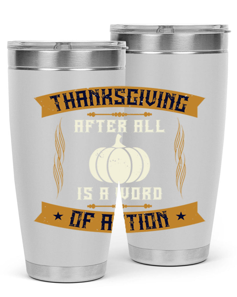 thanksgiving after all is a word of action 8#- thanksgiving- Tumbler