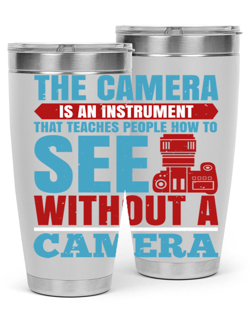 the camera is an instrument 13#- photography- Tumbler