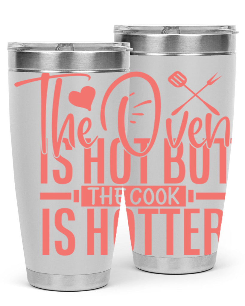 the oven is hot but the cook is hotter 10#- kitchen- Tumbler