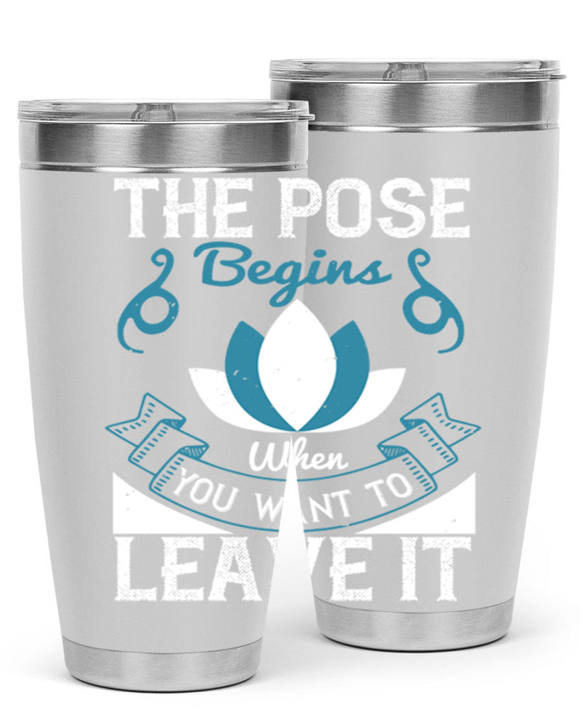 the pose begins when you want to leave it 54#- yoga- Tumbler