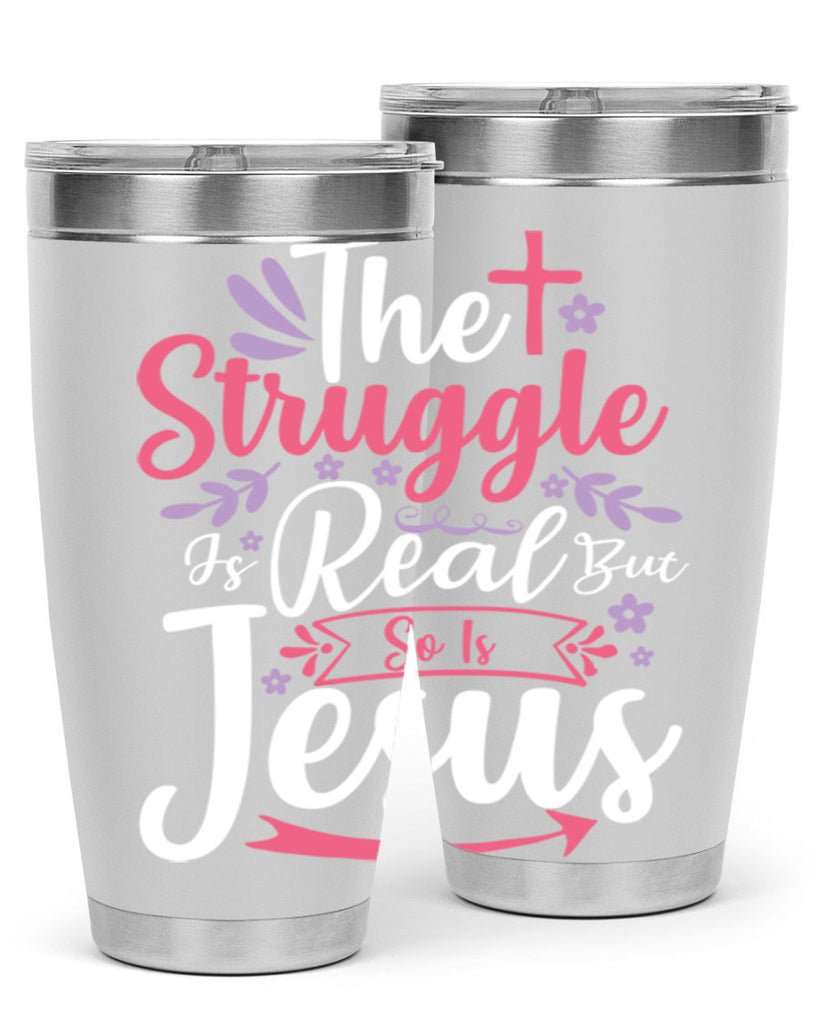 the struggle is real but so is jesus 5#- easter- Tumbler