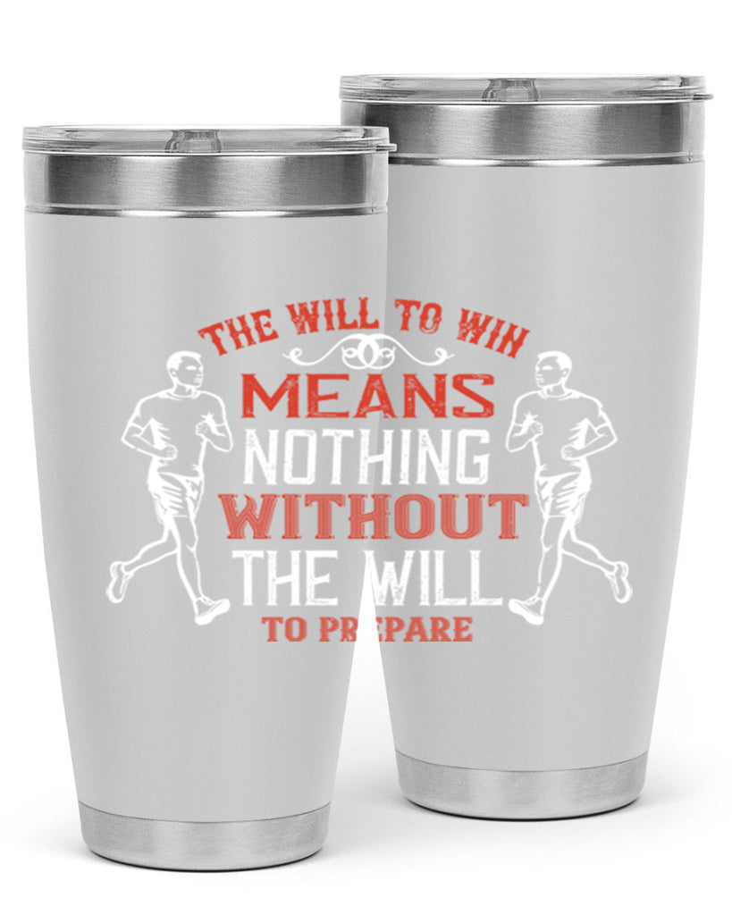 the will to win means nothing without the will to prepare 10#- running- Tumbler