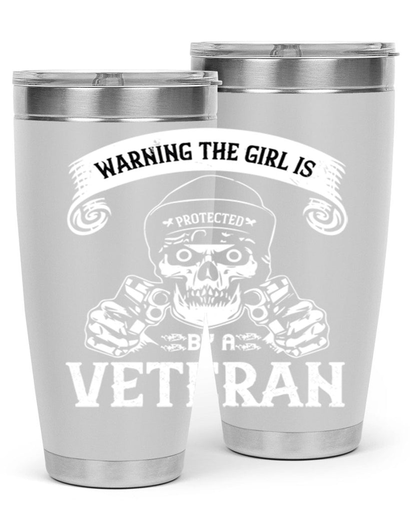 warning the girl is protected by a veteran 8#- Veterns Day- Tumbler