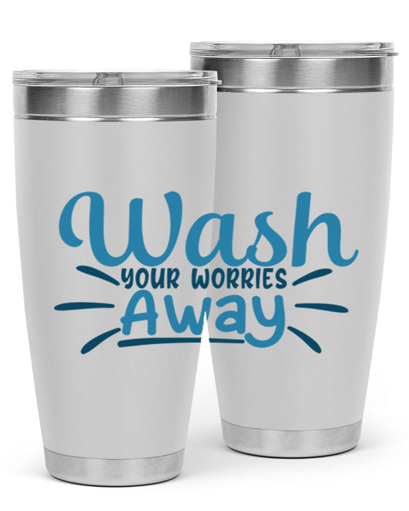 wash your worries away 51#- bathroom- Tumbler