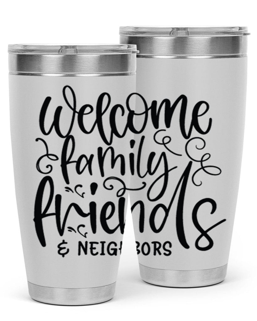 welcome family friends neighbors 13#- family- Tumbler