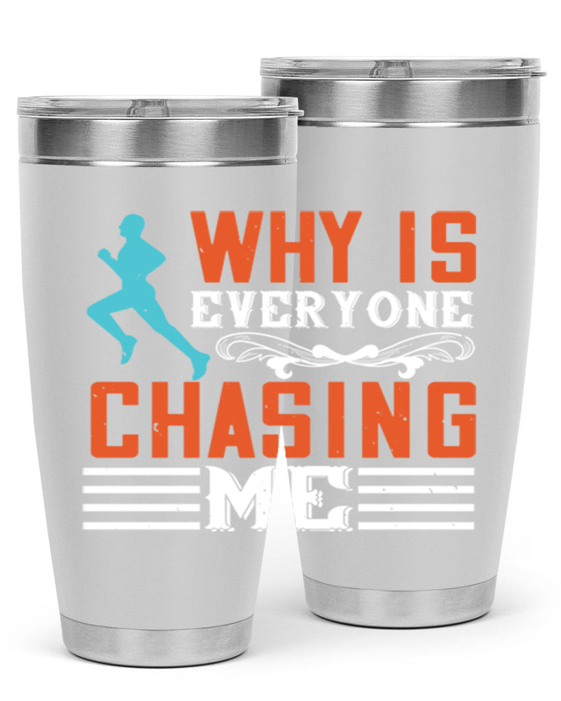 why is everyone chasing me 3#- running- Tumbler