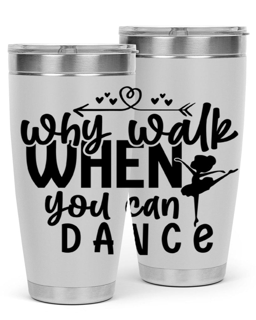 why walk when you can dance 92#- ballet- Tumbler
