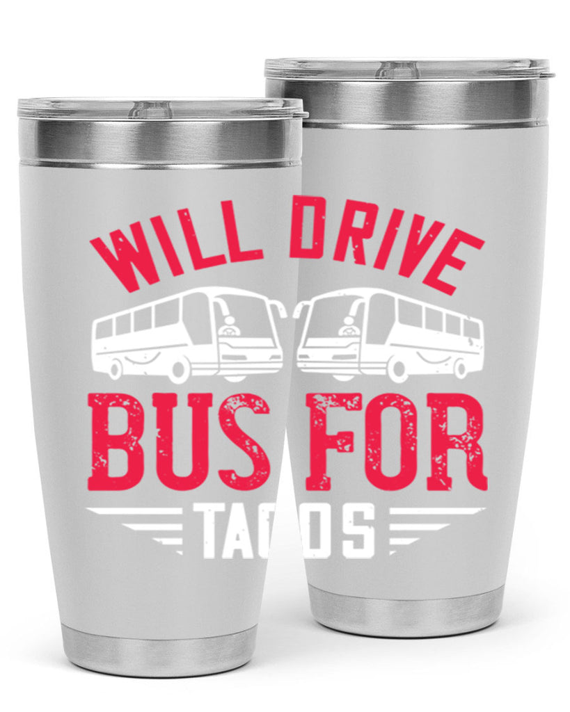 will drive bus for tacos Style 7#- bus driver- tumbler