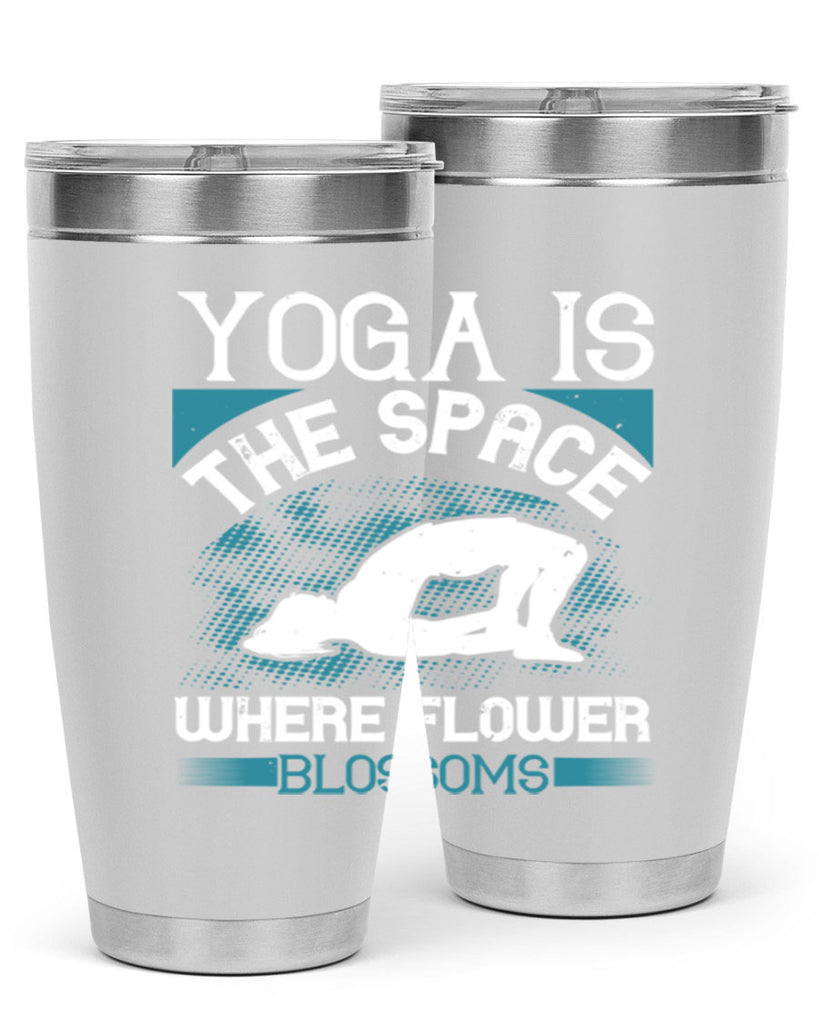 yoga is the space where flower blossoms 14#- yoga- Tumbler