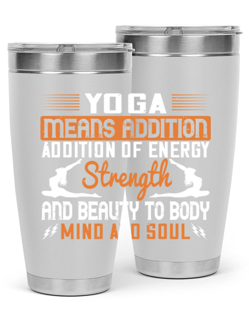 yoga means addition addition of energy strength and beauty to body mind and soul 10#- yoga- Tumbler