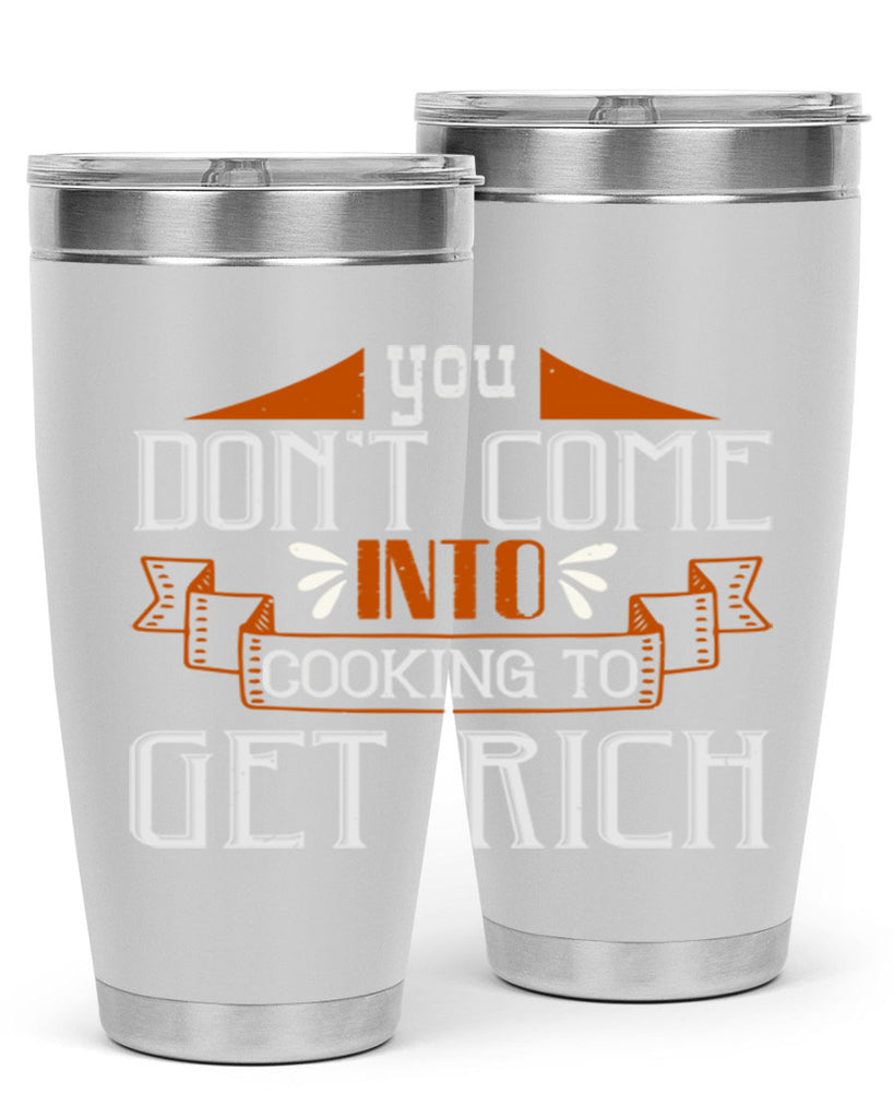 you dont come into cooking to get rich 7#- cooking- Tumbler