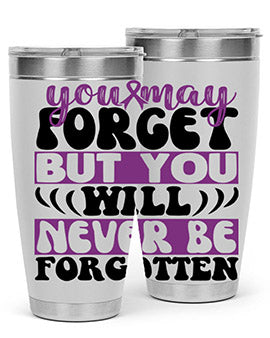 you may forget but you will never be forgotten 222#- alzheimers- Tumbler