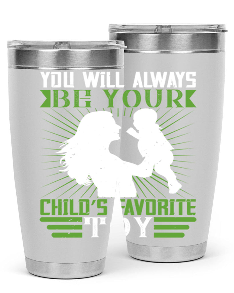 you will always be your child’s favorite toy 5#- Parents Day- Tumbler