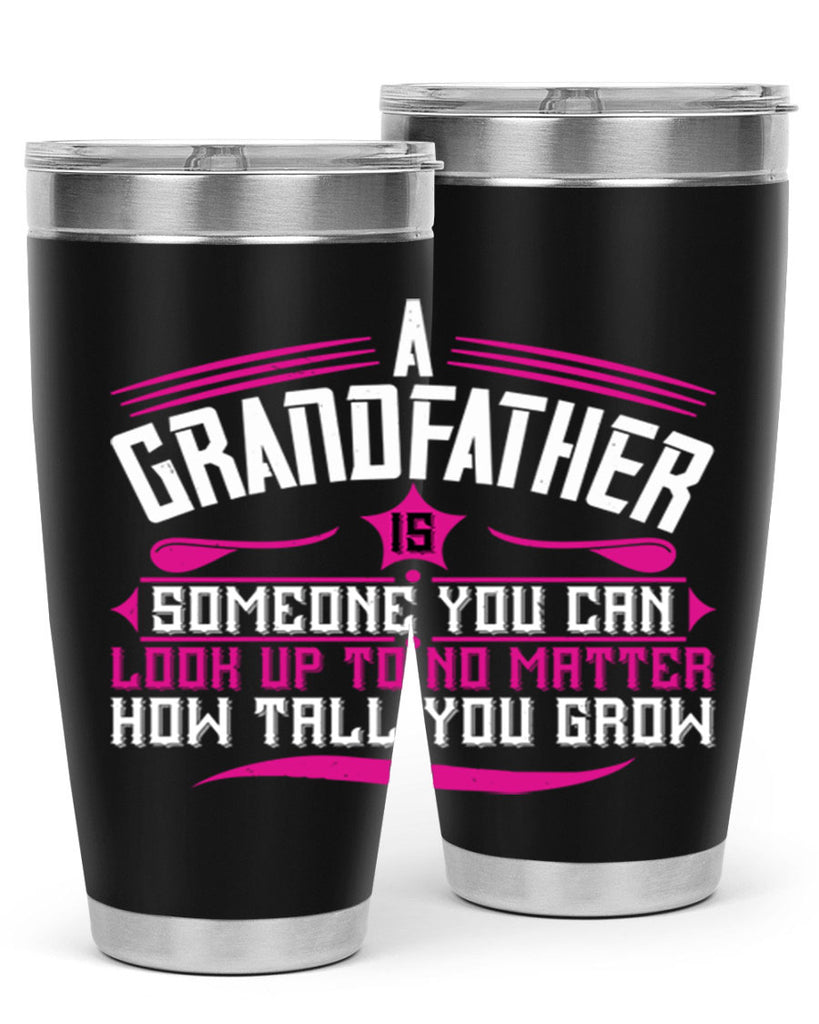 A grandfather is someone you can look up to 60#- grandpa - papa- Tumbler